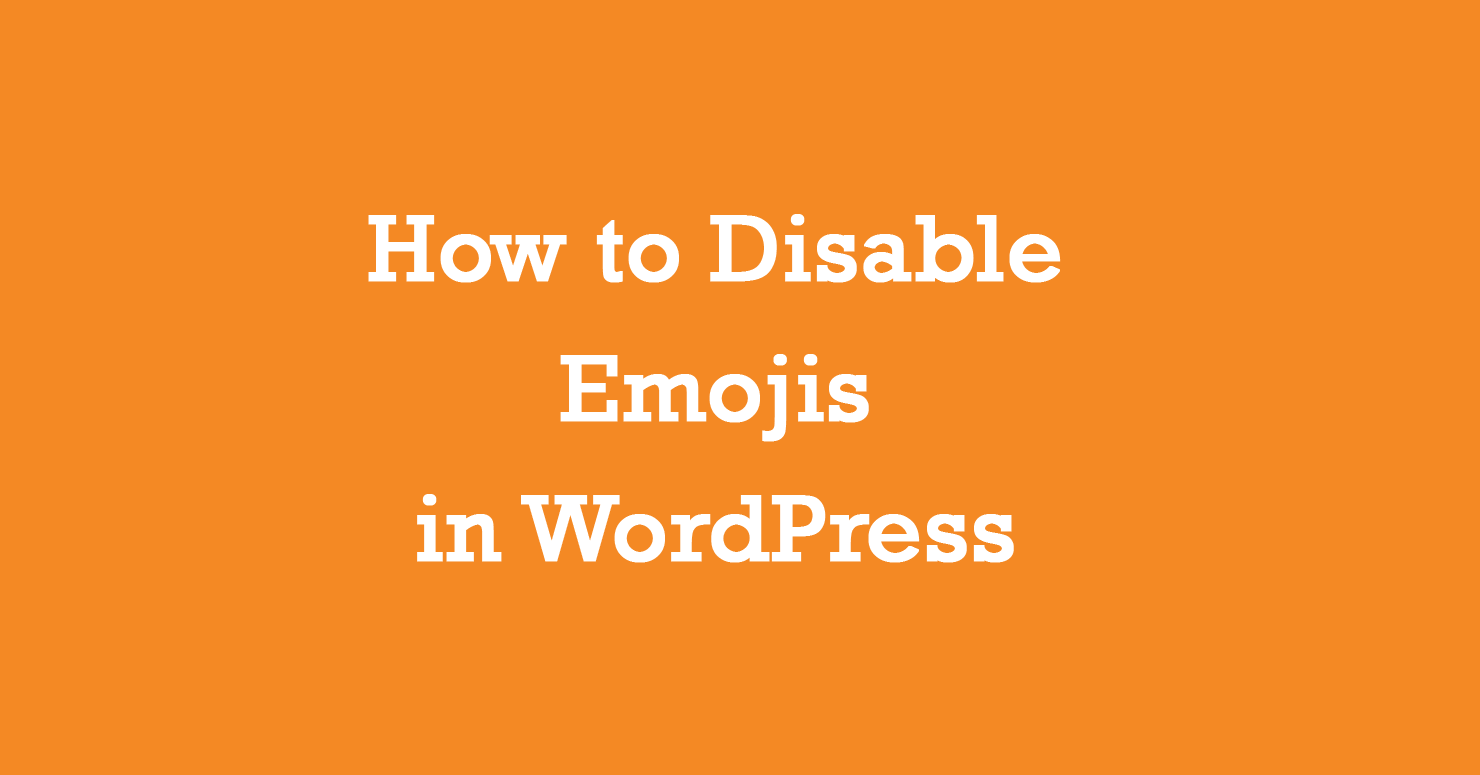 How To Disable Emojis In Wordpress Themesdna