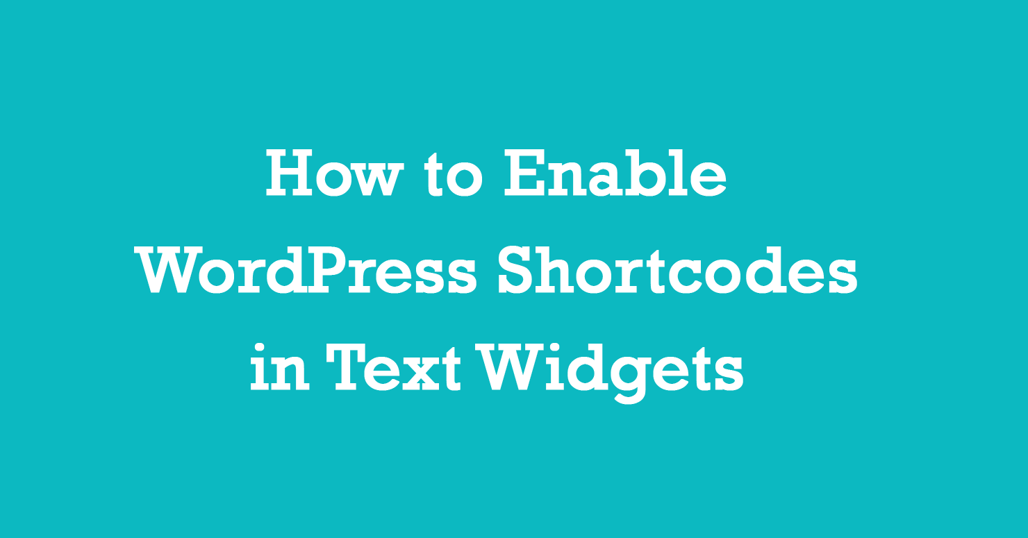 How to Enable WordPress Shortcodes in Text Widgets - ThemesDNA.com