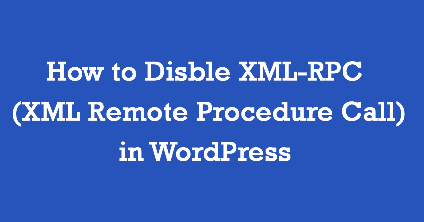 How to Disable XML-RPC in WordPress - ThemesDNA.com